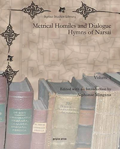 Metrical Homiles and Dialogue Hymns of Narsai (vol 1): 8 (Syriac Studies Library)