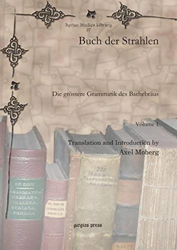 Buch der Strahlen: Die grössere Grammatik des Barhebräus: 27 (Syriac Studies Library)