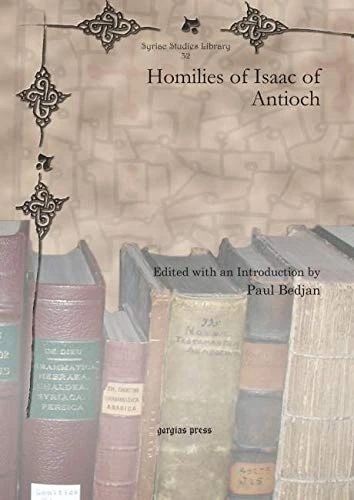 Homilies of Isaac of Antioch: 32 (Syriac Studies Library)