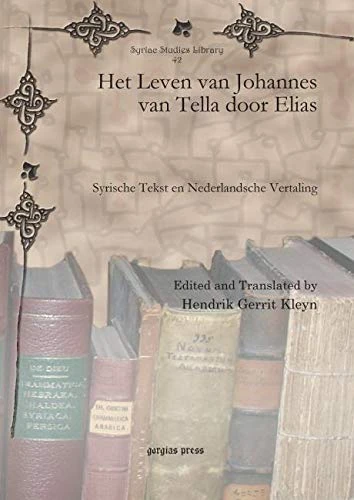 Het Leven van Johannes van Tella door Elias: Syrische Tekst en Nederlandsche Vertaling: 42 (Syriac Studies Library)