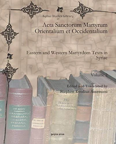 Gorgias Press Acta Sanctorum Martyrum Orientalium vol 2