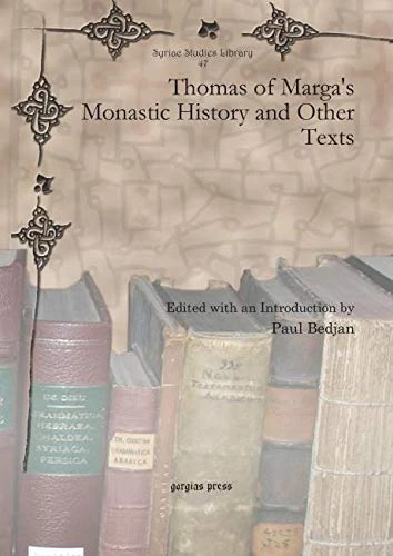 Thomas of Marga's Monastic History and Other Texts: 47 (Syriac Studies Library)