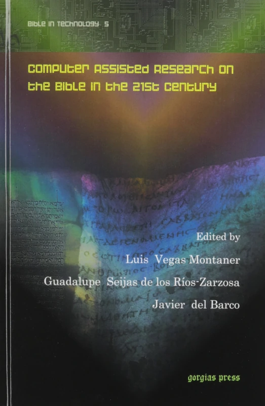 Computer Assisted Research on the Bible in the 21st Century: 5 (Digital Technologies and the Ancient World)