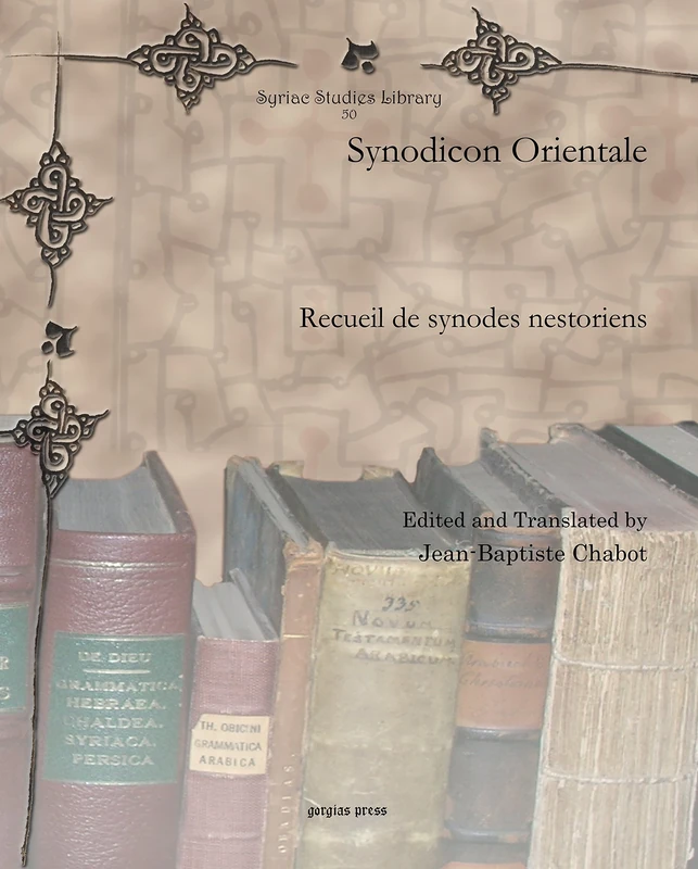 Synodicon Orientale: Recueil de synodes nestoriens: 50 (Syriac Studies Library)