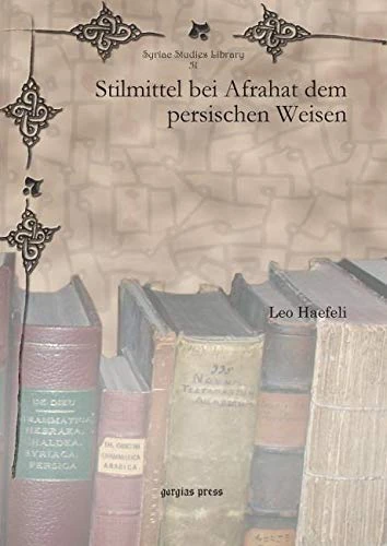 Stilmittel bei Afrahat dem persischen Weisen: 51 (Syriac Studies Library)
