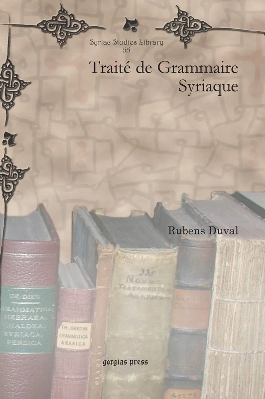 Traité de Grammaire Syriaque: 55 (Syriac Studies Library)