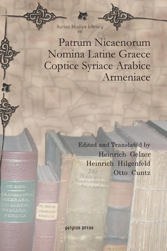 Patrum Nicaenorum Nomina Latine Graece Coptice Syriace Arabice Armeniace: 66 (Syriac Studies Library)