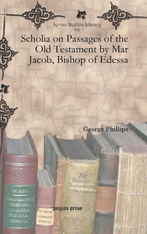 Scholia on Passages of the Old Testament by Mar Jacob, Bishop of Edessa: 68 (Syriac Studies Library)