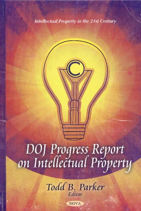 DOJ Progress Report on Intellectual Property (Intellectual Property in the 21st Century)