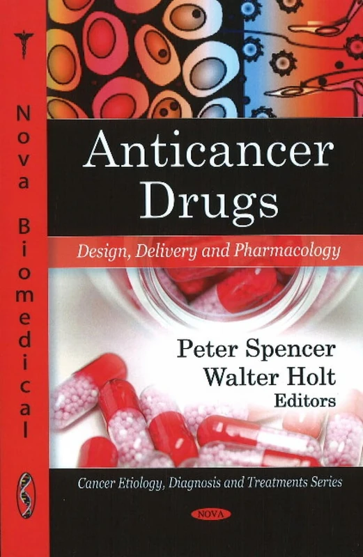 Anticancer Drugs: Design, Delivery and Pharmacology (Cancer Etiology, Diagnosis and Treatments)