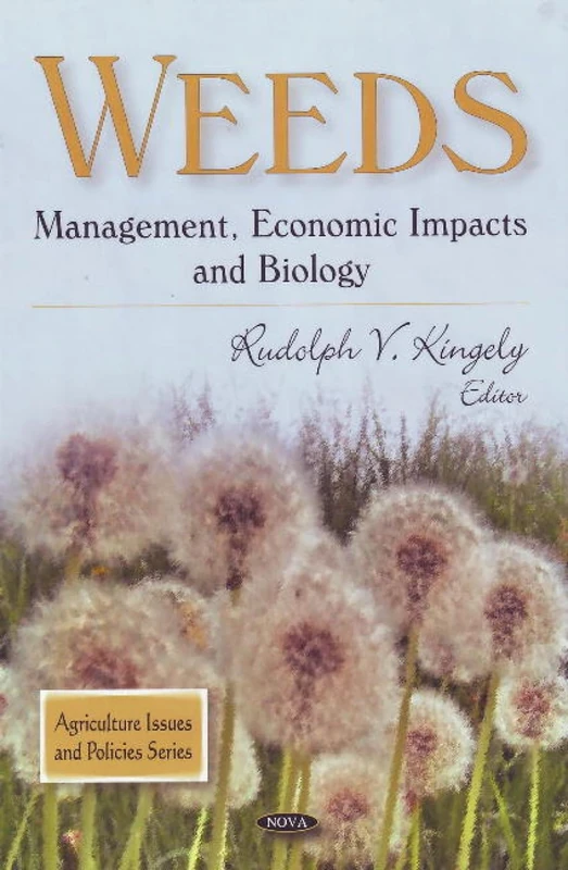 Weeds: Management, Economic Impacts and Biology (Agriculture Issues and Policies Series)