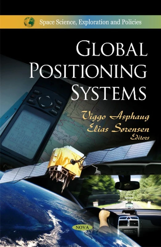 Global Positioning Systems (Space Science, Exploration and Policies)