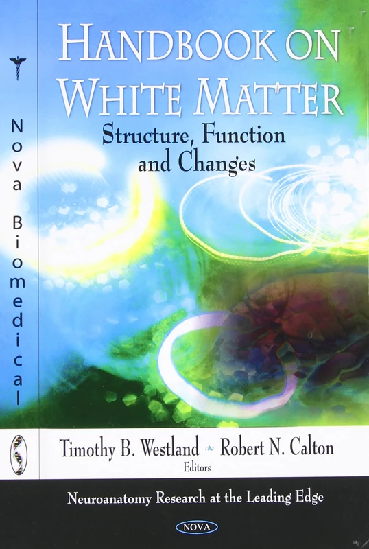 Handbook on White Matter: Structure, Function and Changes (Neuroanatomy Research at the Leading Edge) - Image 1