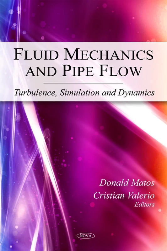 Fluid Mechanics and Pipe Flow: Turbulence, Simulation and Dynamics: Turbulence, Simulation & Dynamics