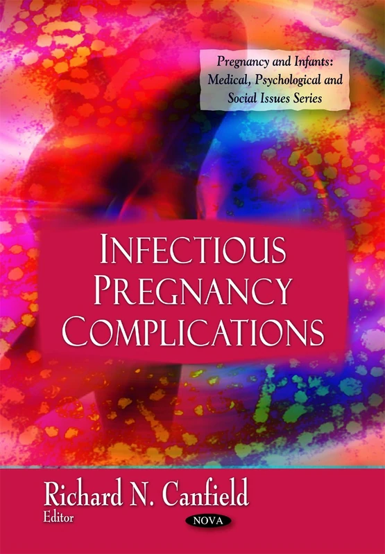 Infectious Pregnancy Complications (Pregenancy and Infants: Medical, Psychological and Social Issues Series)