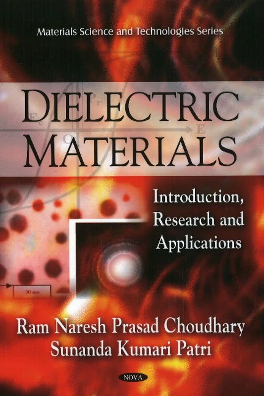 Dielectric Materials: Introduction, Research and Applications (Matierials Science and Technologies)