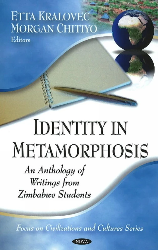 Identity in Metamorphosis: An Anthology of Writings from Zimbabwe Students (Focus on Civilizations and Cultures)