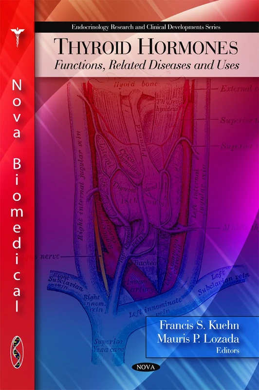 Thyroid Hormones: Functions, Related Diseases & Uses (Endocrinology Research & Clinical Developments Series)