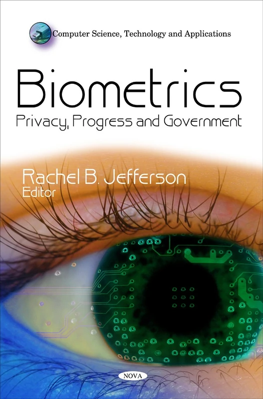 Biometrics: Privacy, Progress & Government (Computer Science, Technology and Applications)