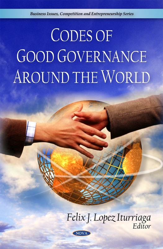 Codes of Good Governance Around the World (Business Issues, Competitions and Entreorenrurship Series)