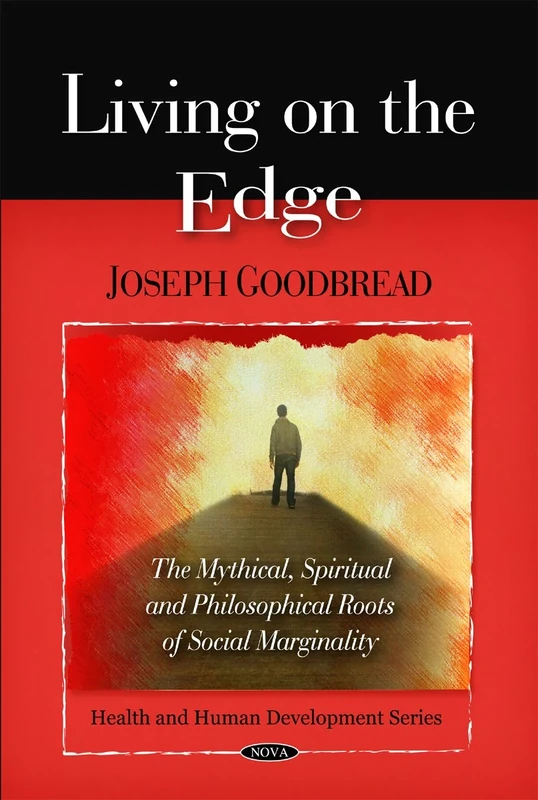 Living on the Edge: The Mythical, Spiritual, and Philosophical Roots of Social Marginality (Health and Human Developments Series): The Mythical, Spiritual, & Philosophical Roots of Social Marginality - Image 1