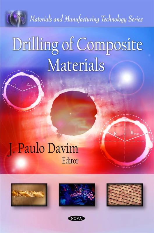 Drilling of Composite Materials (Materials and Manufacturing Technology Series)
