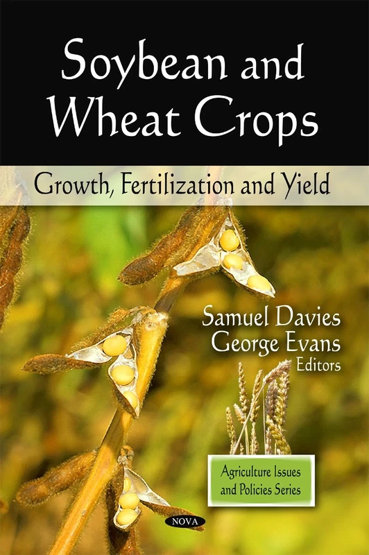 Soybean and Wheat Crops: Growth, Fertilization and Yield (Agriculture Issues and Policies Series)