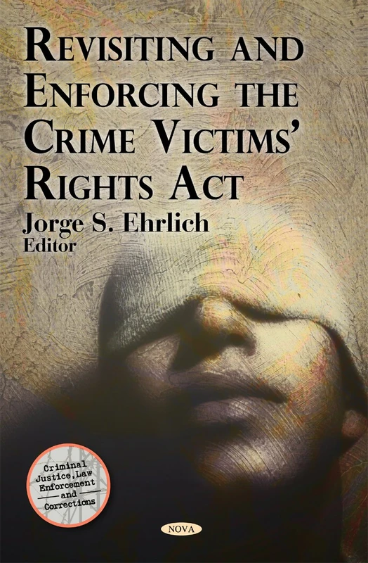 Revisiting and Enforcing the Crime Victims' Rights Act (Criminal Justice, Law Enforcement and Corrections) - Image 1