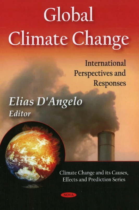 Global Climate Change: International Perspectives and Responses (Climate Change and Its Causes, Effects and Prediction)