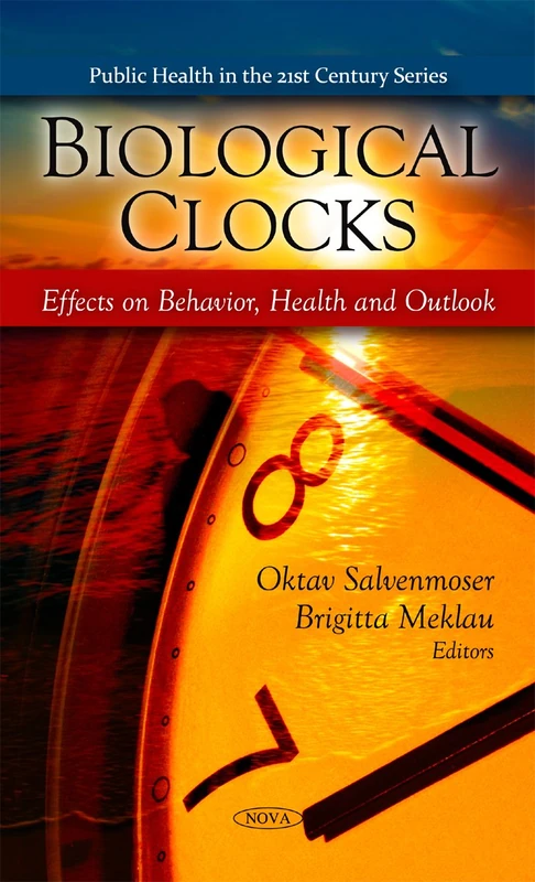 Biological Clocks: Effects on Behavior, Health & Outlook (Public Health in the 21st Century Series) - Image 1
