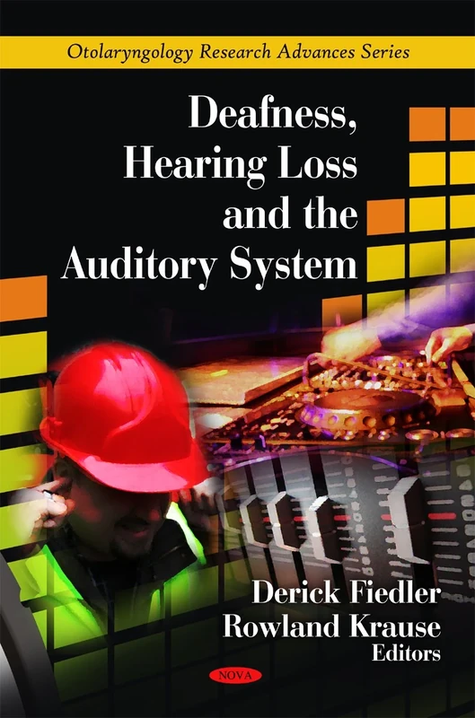Deafness, Hearing Loss and the Auditory System (Otolaryngology Research Advances)