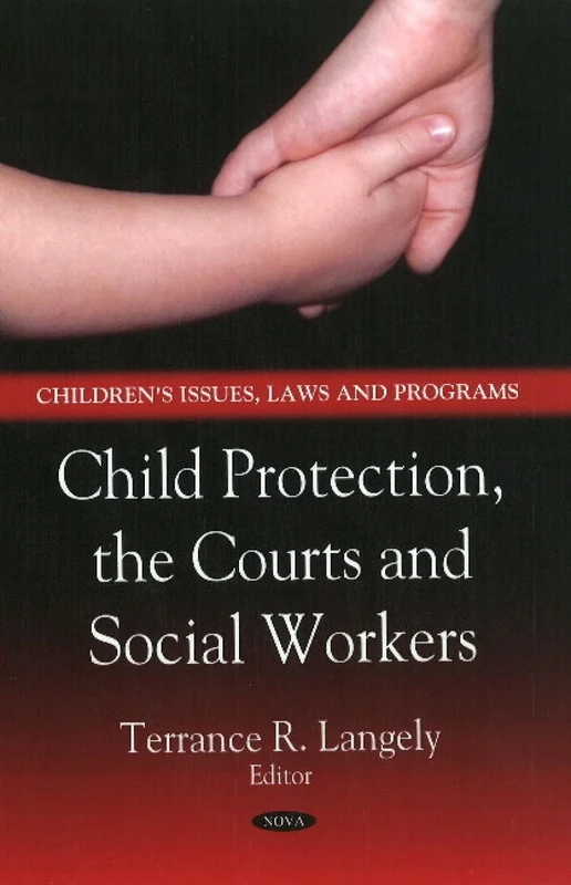 Child Protection, the Courts and Social Workers (Children's Issues, Laws and Programs)