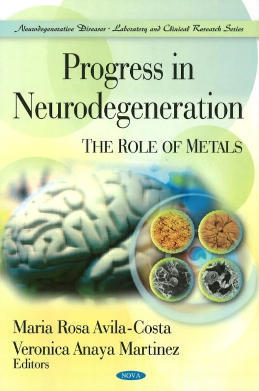 Progress in Neurodegeneration: The Role of Metals (Neurodegenerative Diseases-Laboratory and Clinical Research Series)
