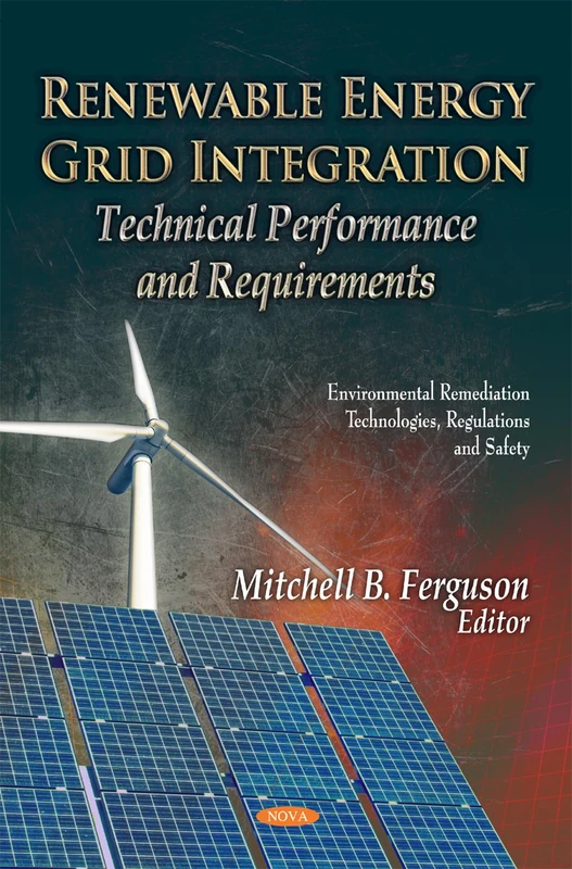 Renewable Energy Grid Integration: Technical Performance & Requirements (Environmental Remediation Technologies, Regulations & Safety Series)