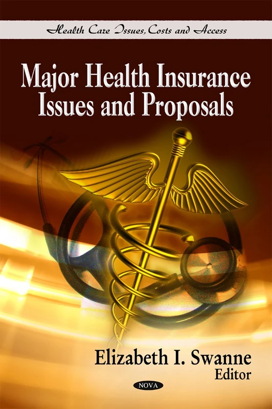 Major Health Insurance Issues & Proposals (Health Care Issues, Costs and Access)