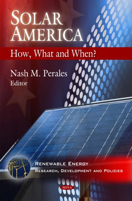 Solar America: How, What and When? (Renewable Energy: Research, Development and Policies): How, What & When?