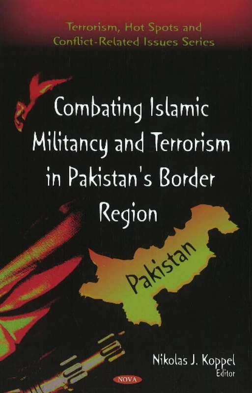 Combating Islamic Militancy and Terrorism in Pakistan's Border Region (Terrorism, Hot Spots and Conflict-Related Issues)