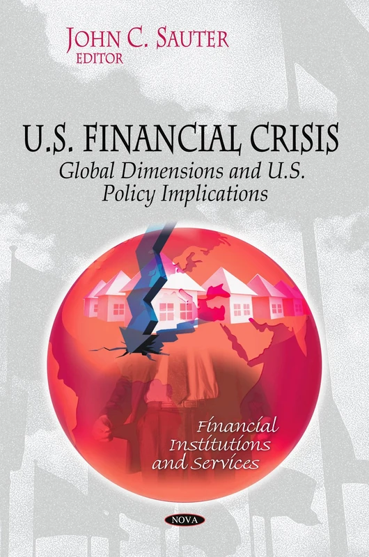 U.S. Financial Crisis - Global Dimension & U.S. Policy Implications (Financial Institutions and Services)