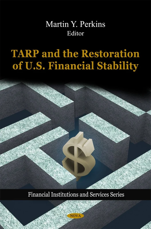 TARP and the Restoration of U.S. Financial Stability (Financial Institutions and Services)