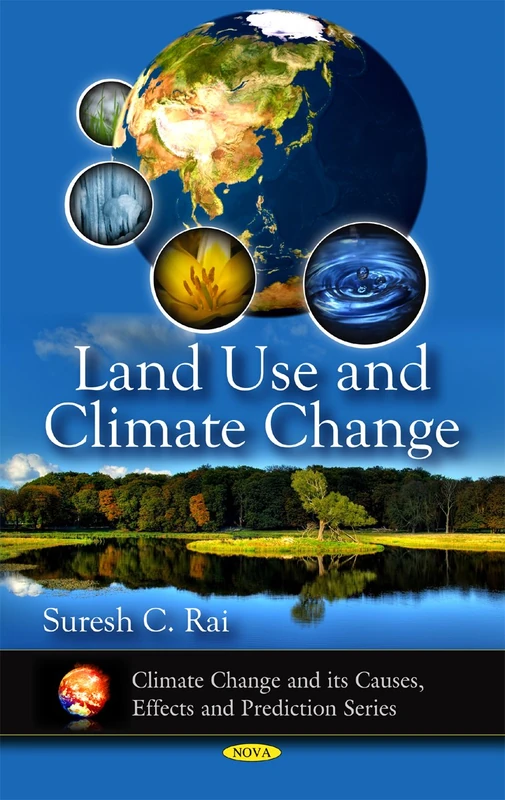 Land Use and Climate Change (Climate Change and Its Causes, Effects and Predictions Series)