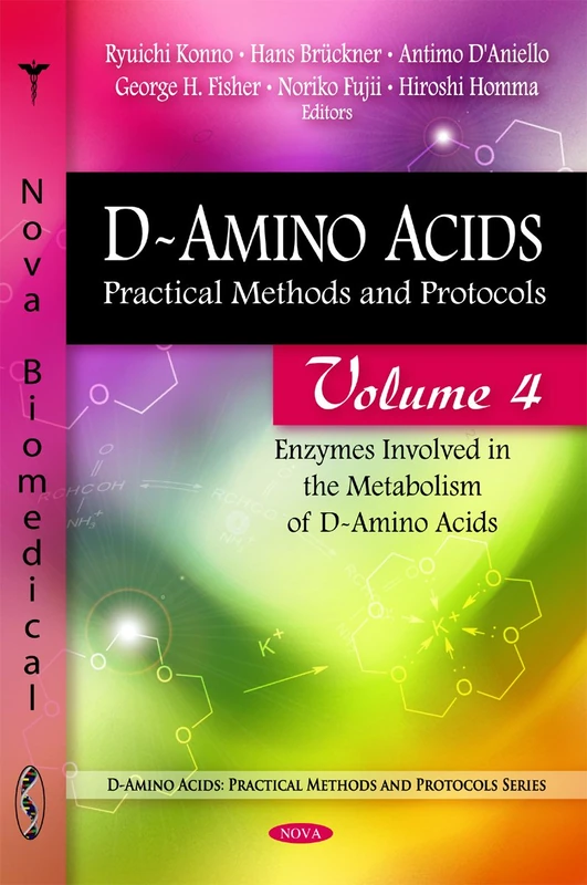 D-Amino Acids: Enzymes Involved in the Metabolism of D-Amino Acids v. 4: Practical Methods and Protocols (D-Amino Acids: Practical Methods and ... Involved in the Metabolism of D-Amino Acids