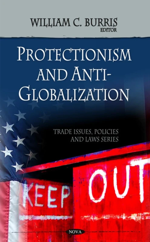 Protectionism and Anti-Globalization (Trade Issues, Policies and Laws)