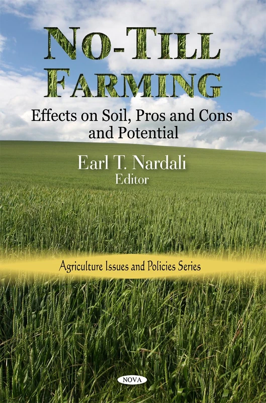 No-Till Farming: Effects on Soil, Pros & Cons & Potential (Agriculture Issues and Policies)