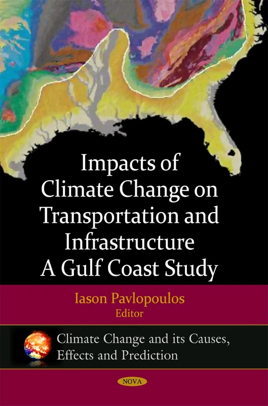 Impacts of Climate Change on Transportation and Infrastructure: A Gulf Coast Study (Climate Change and Its Causes, Effects and Prediction)