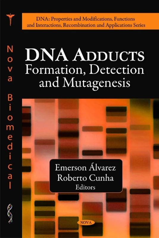 DNA Adducts: Formation, Detection and Mutagenesis (DNA, Properties and Modifications, Functions and Interactions, Recombination and Applications)