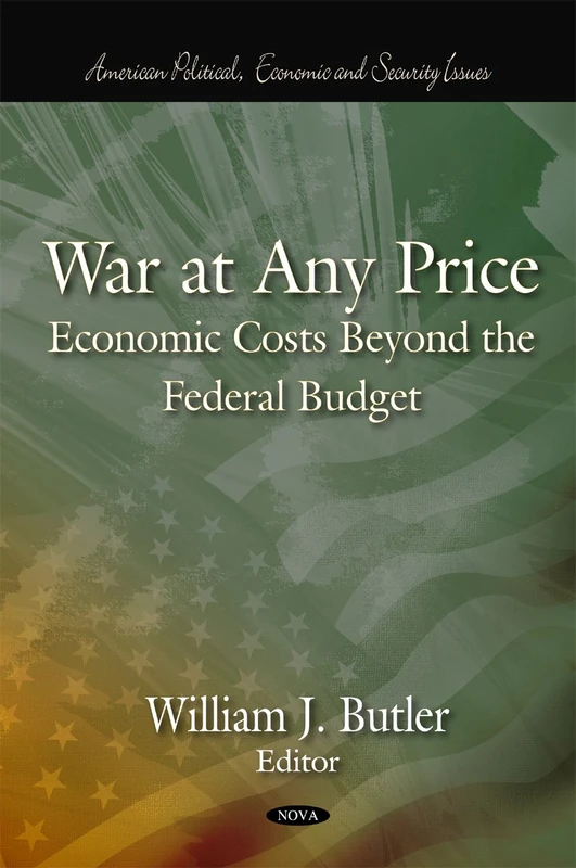 War at Any Price: Economic Costs Beyond the Federal Budget (American Political, Economic, and Security)