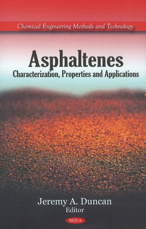 Asphaltenes: Characterization, Properties and Applications (Chemical Engineering Methods and Technology)