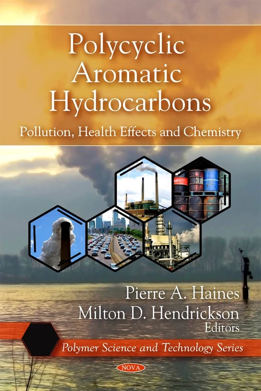Polycyclic Aromatic Hydrocarbons: Pollution, Health Effects and Chemistry (Polymer Science and Technology)