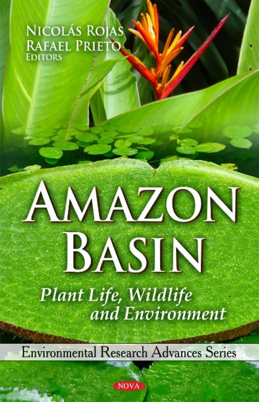 Amazon Basin: Plant Life, Wildlife and Environment (Environmental Research Advances)
