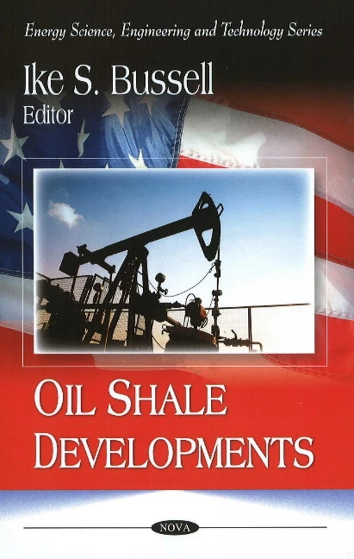Oil Shale Developments (Energy Science, Engineering and Technology)